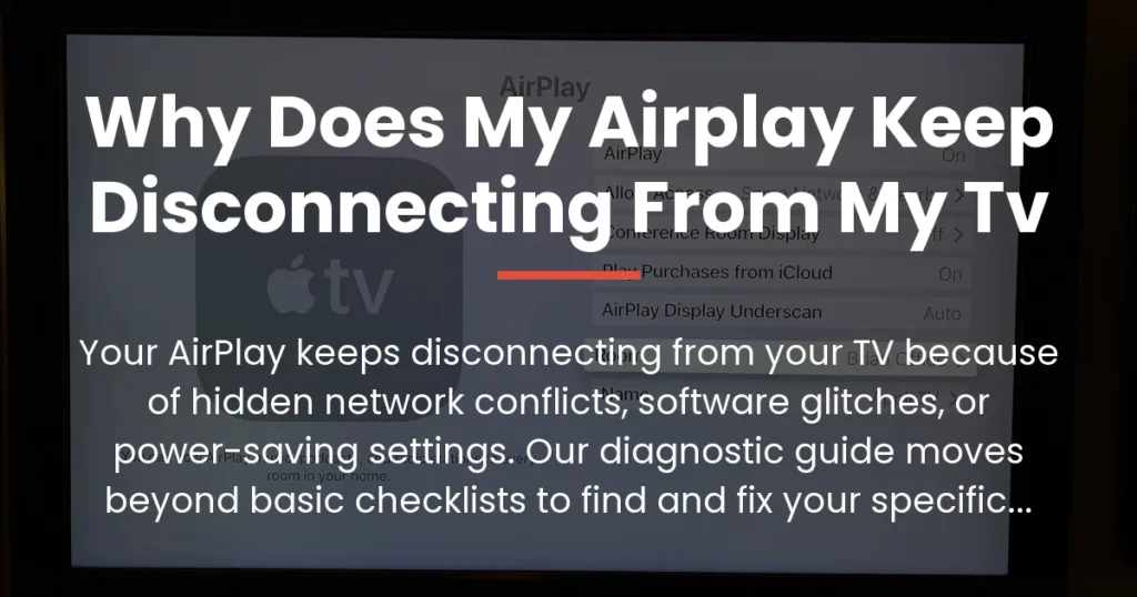 why does my airplay keep disconnecting from my tv