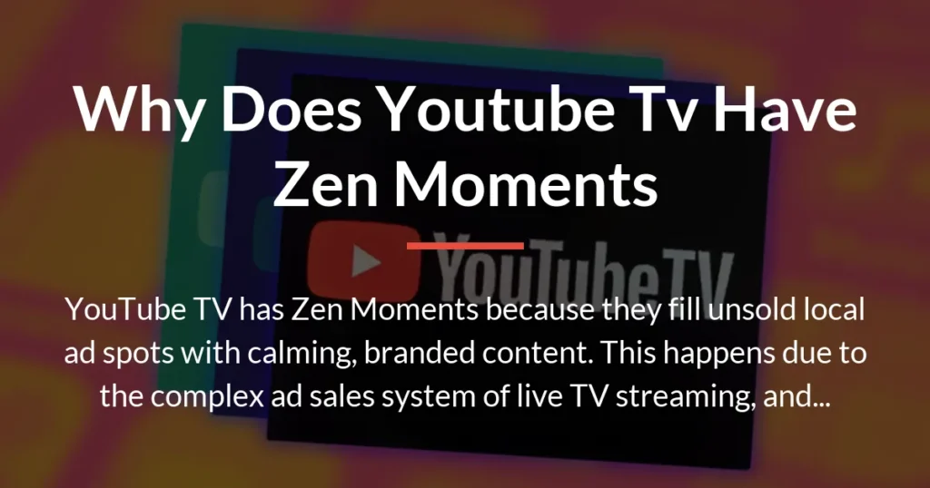 why does youtube tv have zen moments