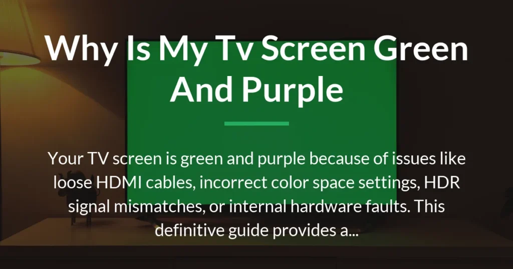 why is my tv screen green and purple