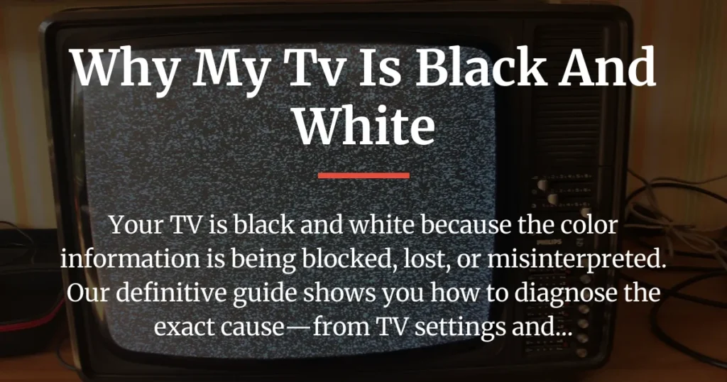 why my tv is black and white