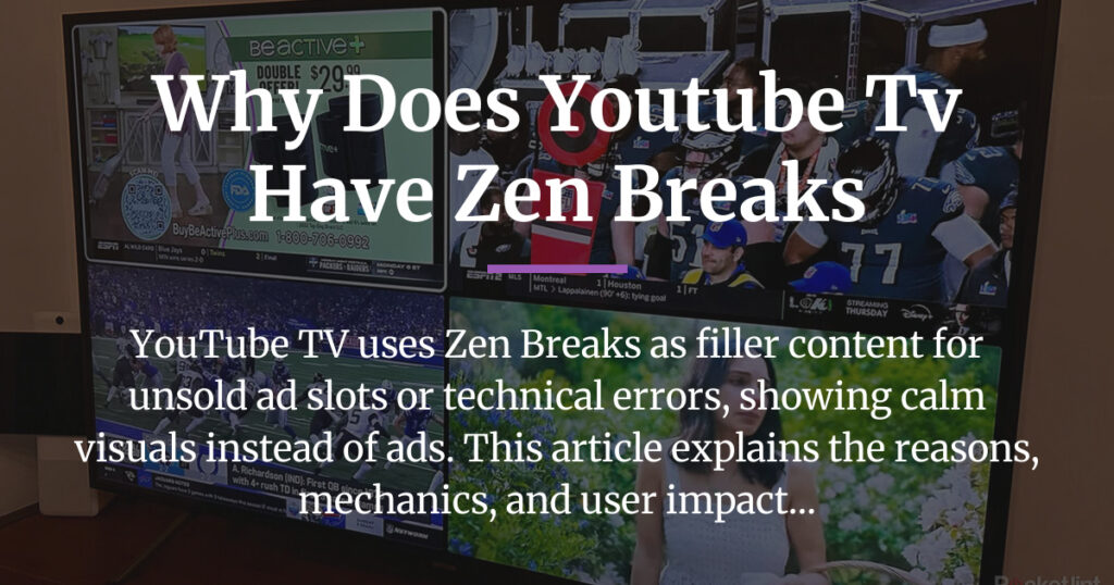 why does youtube tv have zen breaks