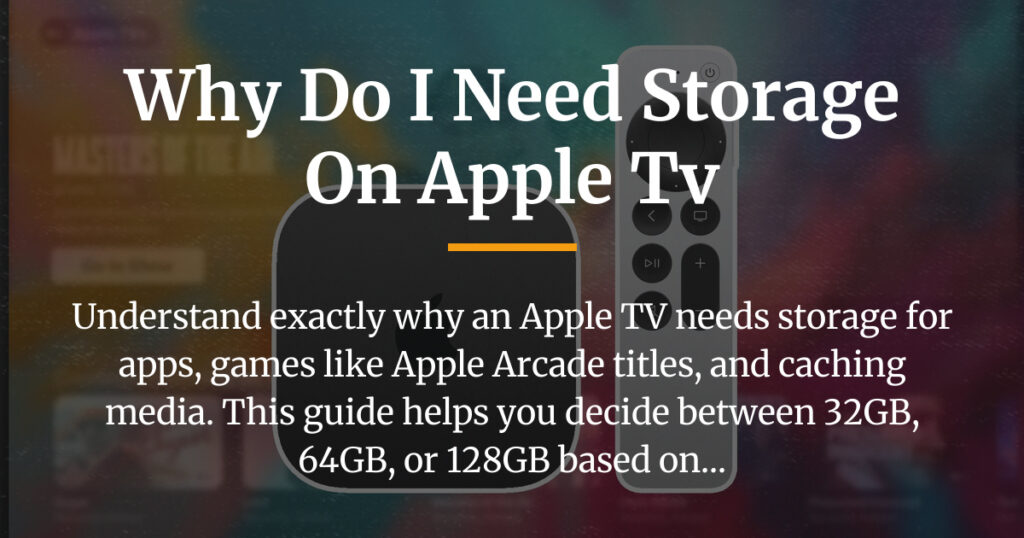 why do i need storage on apple tv